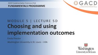 GACD e-Hub Fundamentals Programme - 5D Choosing and using implementation outcomes