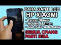 Tutorial Cara GANTI LCD XIAOMI Semua Orang Pasti bisa | buka lcd xiaomi TANPA BLOWER