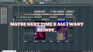 RAP XEINDY MAYBE NEXT TIME X ALL I WANT‼️