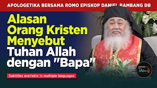 MURTADIN EPISKOP DR. BAMBANG DANIEL : Mengapa Orang Kristen Menyebut Tuhan Allah dengan \