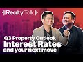 Realty Talk | Q3 Property Outlook: Interest Rates and Your Next Move