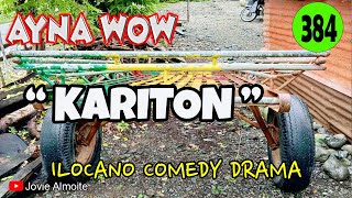 KARITON | AYNA WOW 384 | ILOCANO COMEDY DRAMA | Jovie Almoite