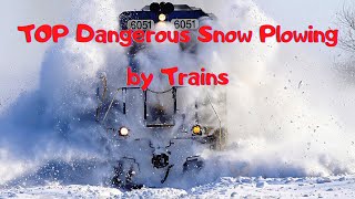 Top Extremely Dangerous \u0026 Crazy snow plowing by Trains ever seen!