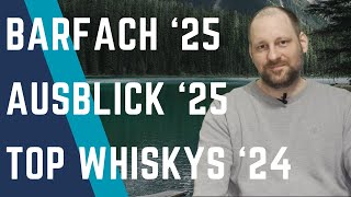 Top Whiskys 2024, Barfach 2025, Whisky Rückblick \u0026 Kanal Ausblick