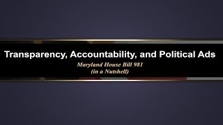 Transparency, Accountability, and Political Ads: Maryland House Bill 981 in a Nutshell