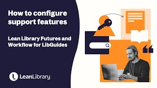 How to configure support features | Lean Library Futures and Workflow for LibGuides