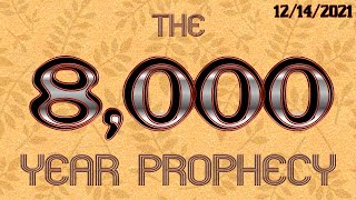 The 8,000 Year Prophecy