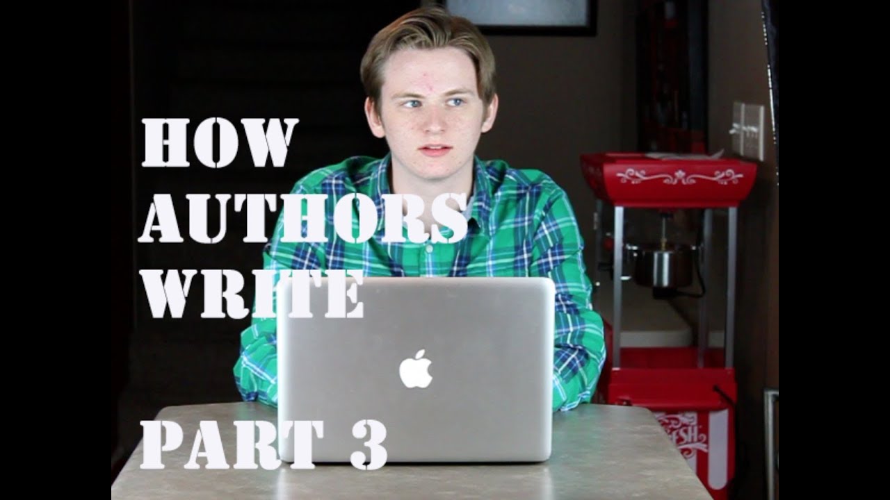 How Authors Write Part 3 Youtube