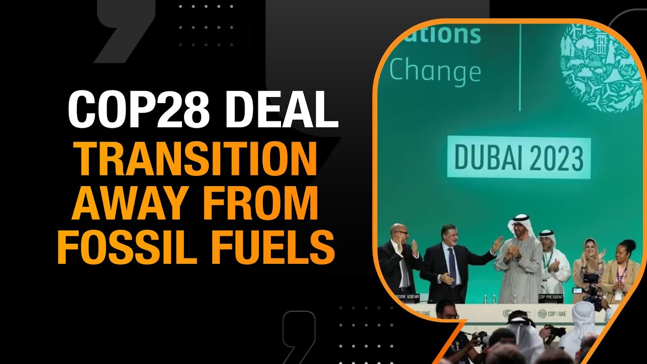 COP28 Breakthrough: Global Consensus To End Fossil Fuel Era| Historic ...