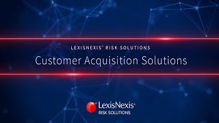 LexisNexis® Risk Solutions Customer Acquisition Solutions