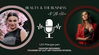 Lilit Margaryan/Beauty and the Business with Stella Aklian/ Լիլիթ Մարգարյան