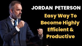 Jordan Peterson Easy Way to Become HIGHLY Efficient and Productive #motivation #success #inspiration