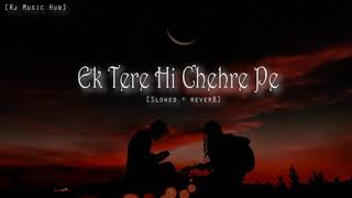 Ek Tere Hi Chehre Pe Lofi | Slowed + Reverb | Anuradha Paudwal | Kumar Sanu |