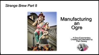 Strange Brew: Part 8: Manufacturing an Ogre