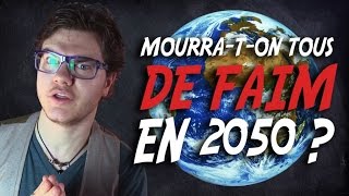 MINI-COURS : Mourra-t-on Tous de Faim en 2050 ?!