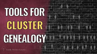 EASIEST TOOLS to Use for Cluster Genealogy Research