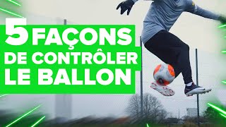 5 façons de CONTRÔLER LE BALLON