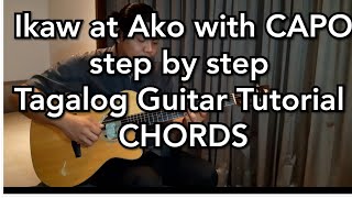 Ikaw at Ako with Capo Guitar Tutorial TAGALOG step by step- Chords/ Strumming