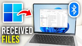 How To Find Received Bluetooth Files On Laptop & PC - Full Guide