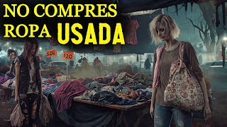 QUE SUCEDE CON LA ROPA DE SEGUNDA MANO ? RELATOS DE TERROR