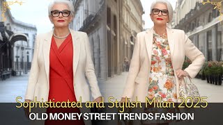 Sophisticated and Stylish: Milan 2025 Old Money Street Trends for Over-60 Fashion Lovers