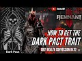 How to get the DARK PACT TRAIT - Remnant 2 The Forgotten Kingdom DLC