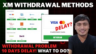 XM Withdrawal Methods and Withdrawal Delay Problems! What to do?