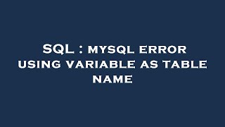 SQL : mysql error using variable as table name