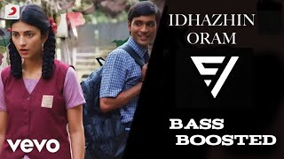 3- Idhazhin Oram song | Bass Boosted | Dhanush, Shruti | Anirudh |svbass