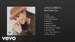 Ana Gabriel - Soy Como Quise Ser (Cover Audio)