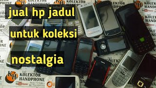 jual hp jadul || hp jadul untuk koleksi dan nostalgia || kolektor hp jadul