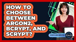How To Choose Between Argon2, Bcrypt, And Scrypt?