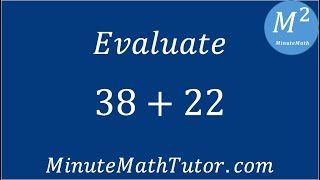 Evaluate 38+22