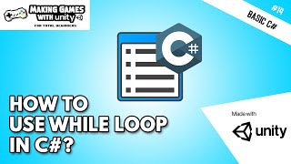 How To Use While Loop and Do While Loop In C# - Unity Basic C# Programming #14