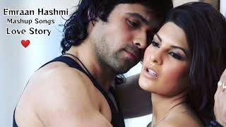 Emraan Hashmi    Mashup Songs   Love Story ❤️ Bollywood Music Latest Hindi romantic