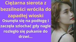 Ciężarna sierota z bezsilności wróciła do zapadłej wioski. Osunęła się na podłogę i zaczęła szlochać