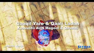 Qaali ladan \u0026 caaqil yare   xasuus aun magool qasaali