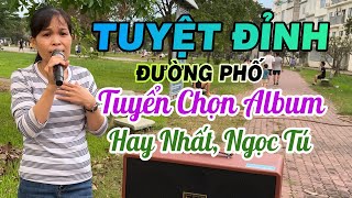 Liên Khúc Tuyển Chọn Album Đường Phố Những Bài Hay Nhất Của Ngọc Tú \