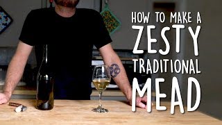 How to Make Mead - Easy Traditional Mead Recipe with Citrus Zest, brew simple honey wine at home