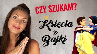 Czy szukasz KSIĘCIA Z BAJKI? Czy masz ZA WYSOKIE STANDARDY? I SoSpecial