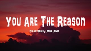 Calum Scott, Leona Lewis - You Are The Reason (Lyrics)
