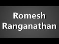 How To Pronounce Romesh Ranganathan