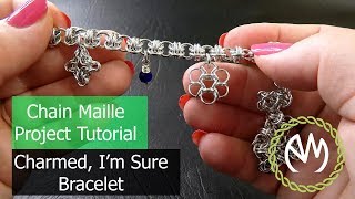 Chain Maille Project Tutorial - Charmed I'm Sure Bracelet