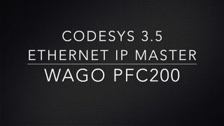 WAGO PFC200 Controller as EthernetI/P Master with CoDeSys 3.5