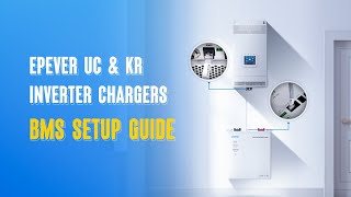 How to Set Up BMS Communication on EPEVER UC \u0026 KR Inverter Chargers