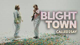 Blight Town - Called2Say (Official Music Video)