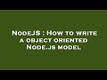 NodeJS : How to write a object oriented Node.js model
