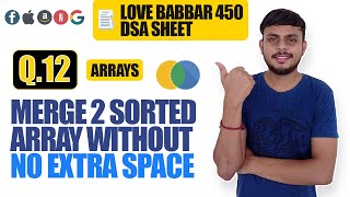 Merge 2 Sorted array without using Extra Space | Love Babbar DSA Sheet Q12 | Arrays