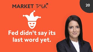 Fed didn't say its last word yet. | MarketTalk: What’s up today? | Swissquote