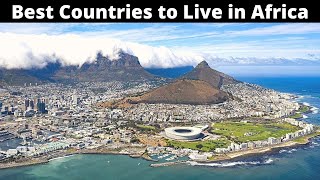 10 Best Countries to Live in Africa Comfortably